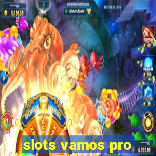 slots vamos pro